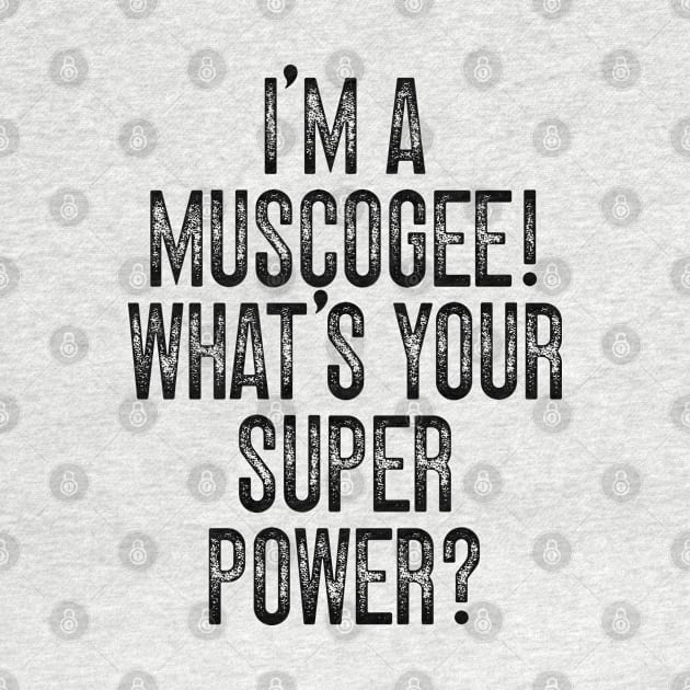 I'm A Muscogee! What's Your Super Power v2 by Emma